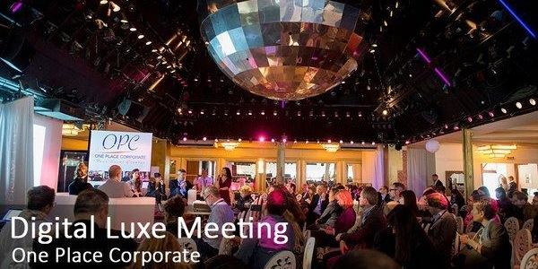 DIGITAL LUXE MEETING 3° édition / 400 CEO du LUXE - DLM2017