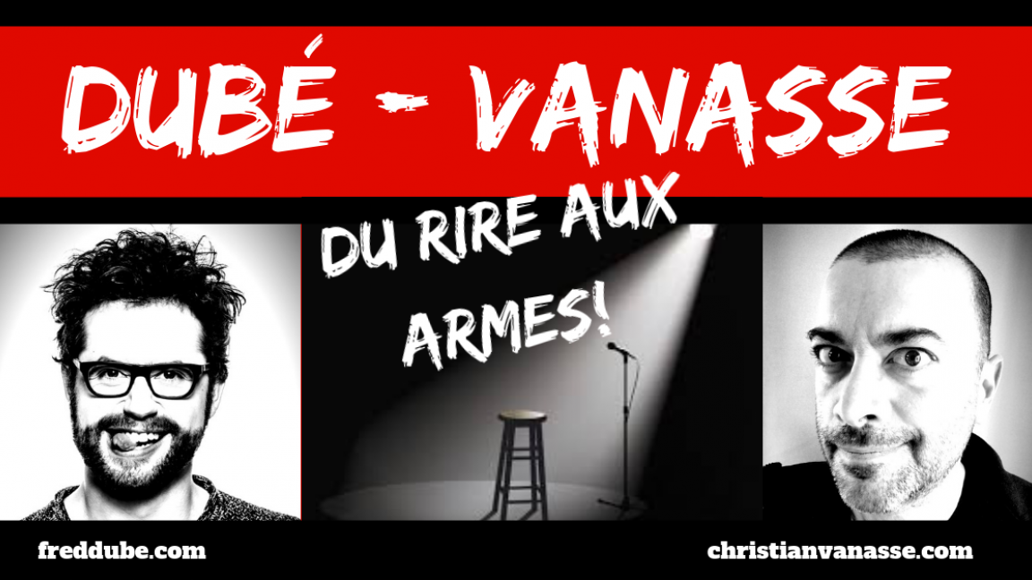 Du rire aux armes: Fred Dubé et Christian Vanasse, Invité: Colin Vanasse