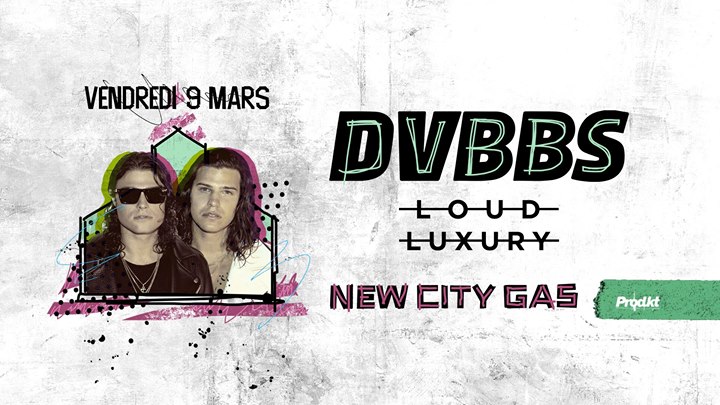 DVBBS + Loud Luxury - 3.9.2018