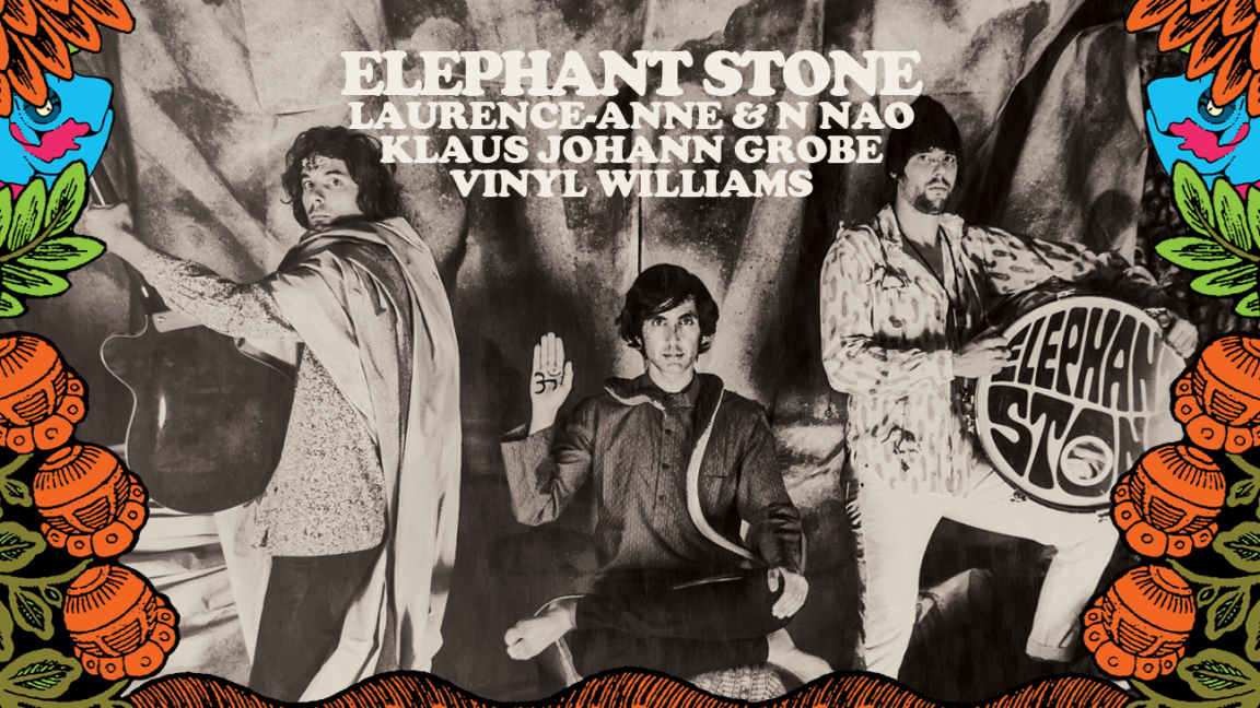 Elephant Stone + Klaus Johann Grobe + Vinyl Williams + Laurence-Anne N Nao