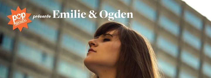 Emilie & Ogden + invités / POP Montréal 2016 / 23 septembre