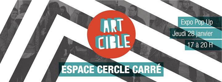 Expo Pop Up Art Cible : ESPACE CERCLE CARRÉ