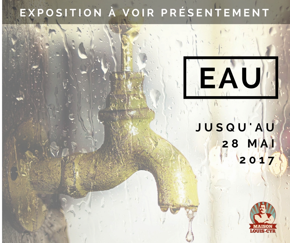Exposition EAU à la Maison Louis-Cyr