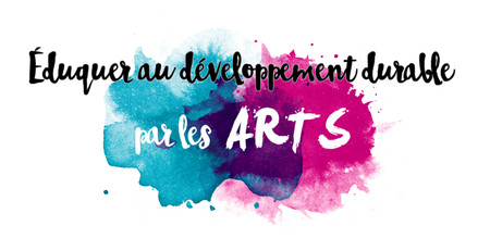 Exposition Éduquer au développement durable par les arts