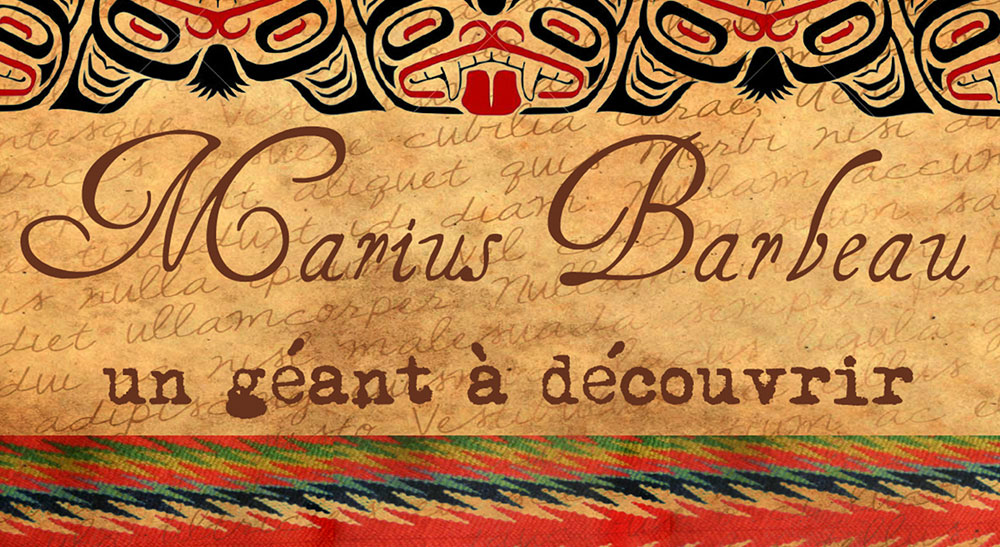 Exposition : Marius Barbeau, un géant à découvrir