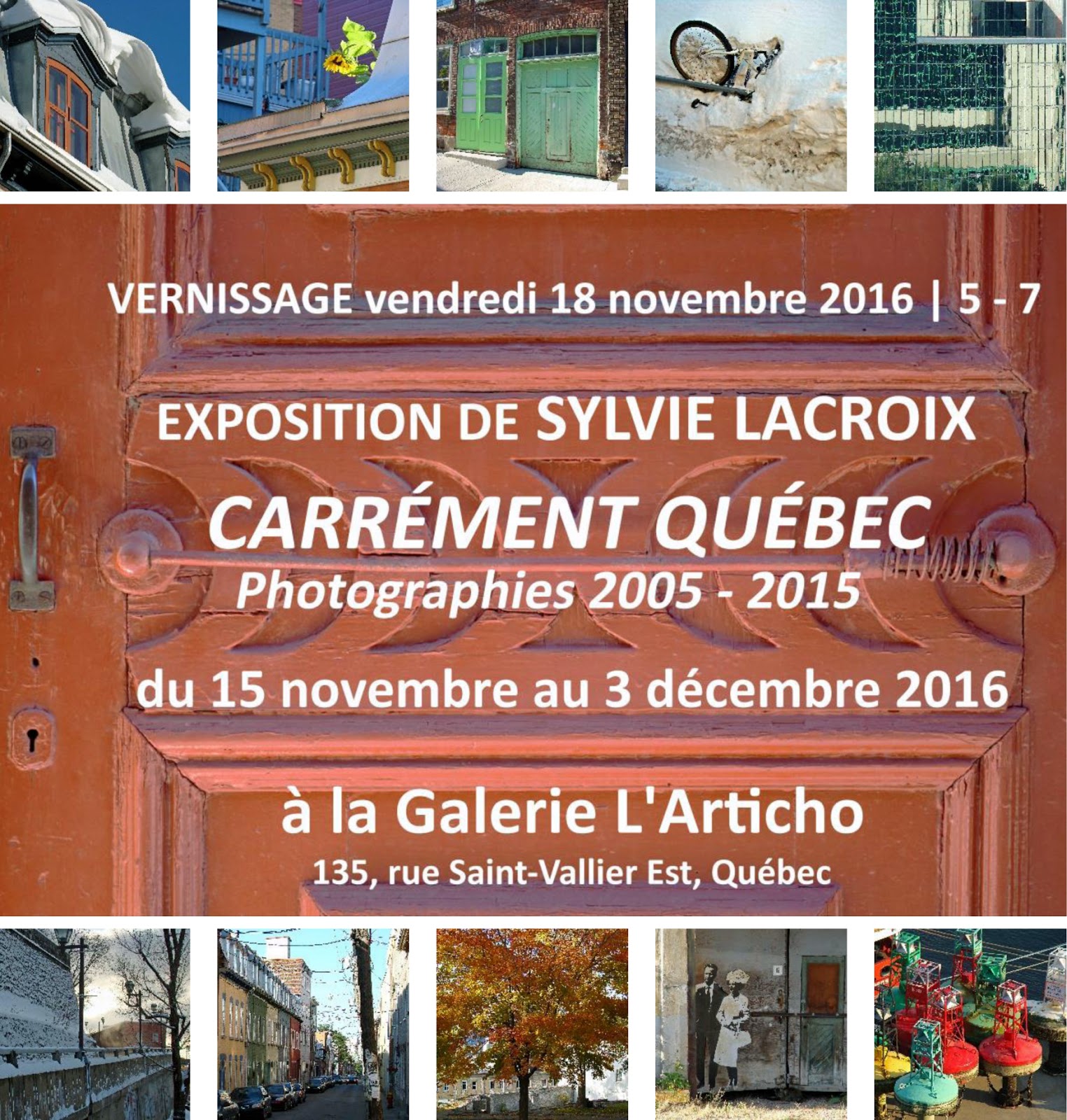 Exposition solo Carrément Québec, photographies 2005 - 2015 - Présentée par Sylvie Lacroix