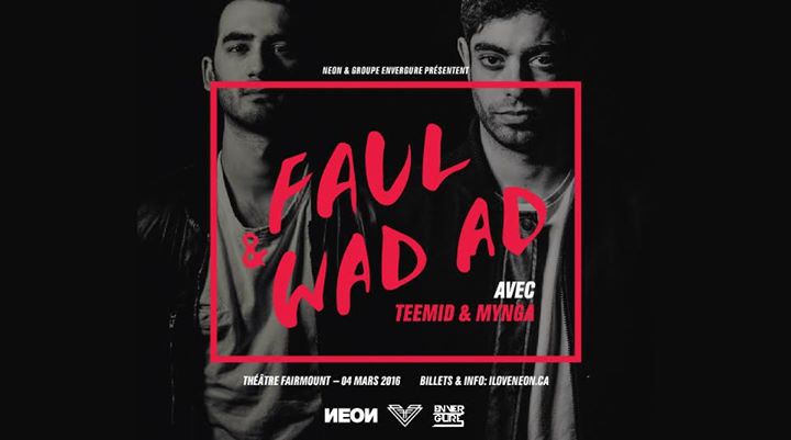 Faul & Wad Ad w/ Teemid & Mynga - Théâtre Fairmount