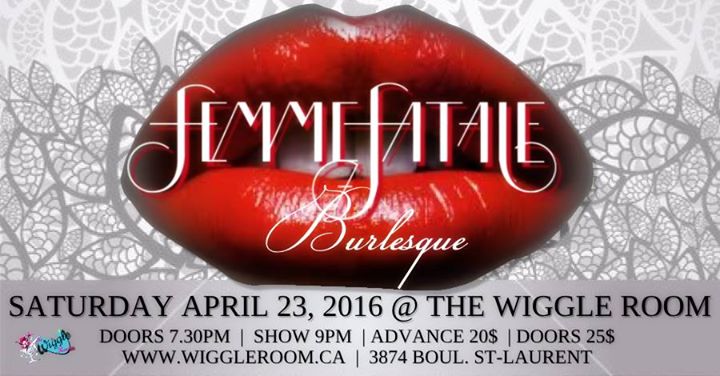 Femme Fatale Burlesque - Saturday April 23 at The Wiggle Room