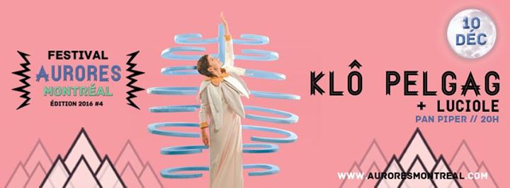 Festival Aurores Montréal#4 - Klô Pelgag au Pan Piper (+Luciole)