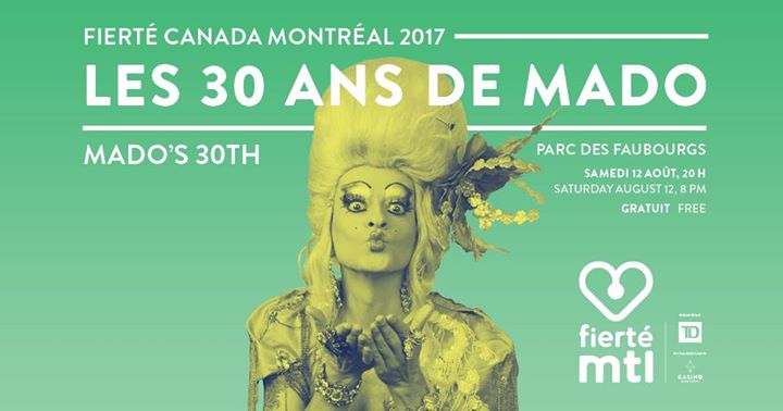 Fierté Canada Montréal 2017 - Les 30 ans de Mado
