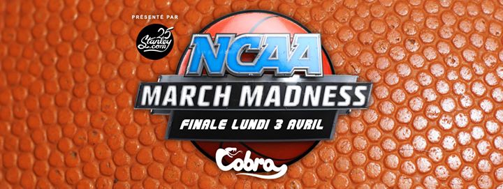 Finale du March Madness au Cobra