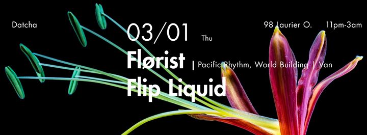 Flørist and flip liquid at Datcha Thursdays