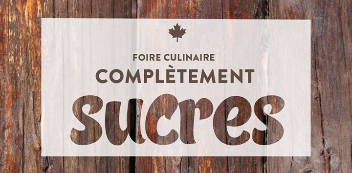 Foire culinaire : Complètement Sucres 2017