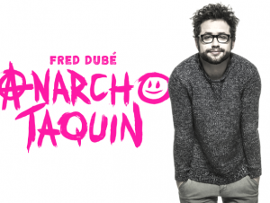 Fred Dubé anarcho taquin