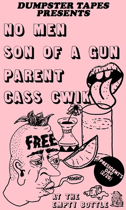Free Monday! Dumpster Tapes Presents No Men / Son of a Gun / Parent / Cass Cwik
