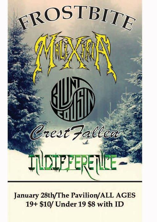 FROSTBITE! Malixiria/Blunt Cousin/Crestfallen/Indifference At The Pav