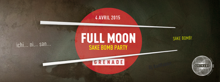 FULL MOON - SAKE BOMB PARTY