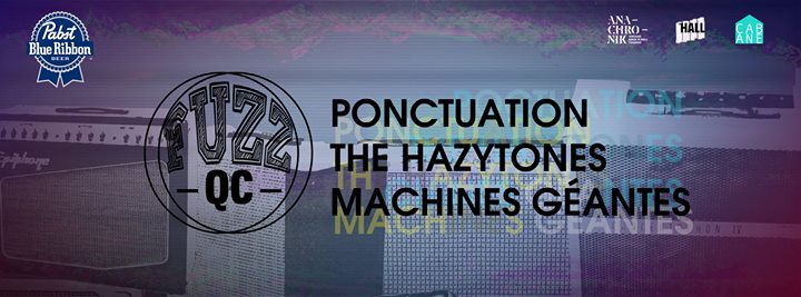 Fuzz Qc : Ponctuation / The Hazytones / Machines Géantes