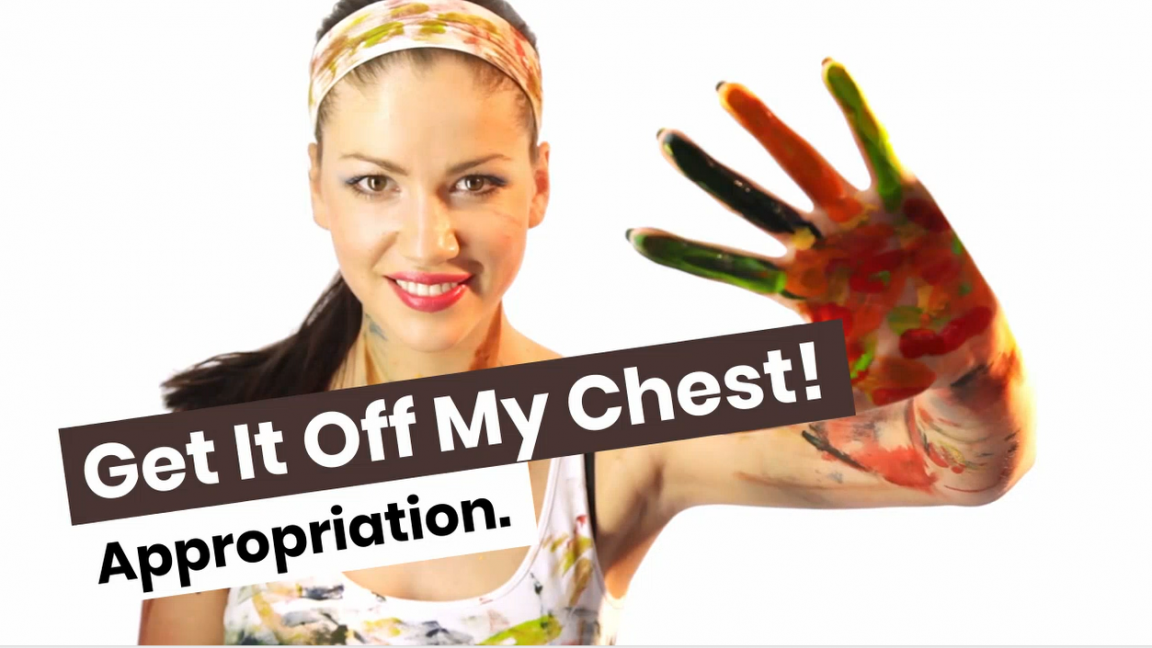 Get It Off My Chest! Appropriation.: Chloé Bilodeau, Nick Fontaine, Ariel Antonacci, Christine Stadler, Zach Poitras