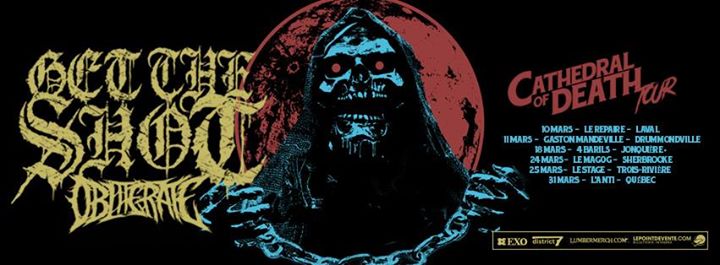 Get The Shot, Obliterate & Invités- Québec