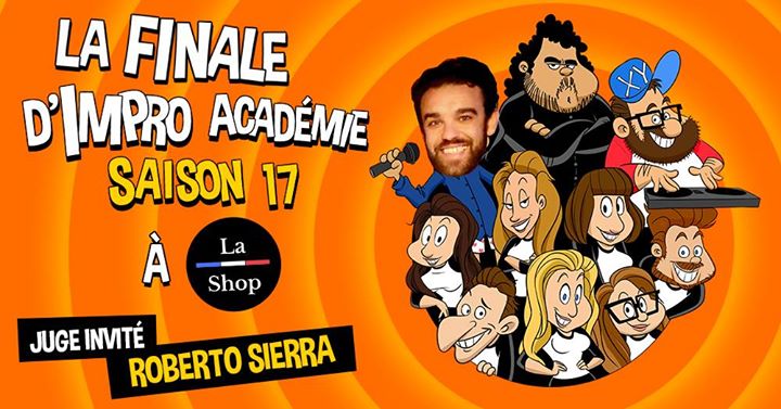 Grande Finale - Juge invité: Roberto Sierra - Impro Académie