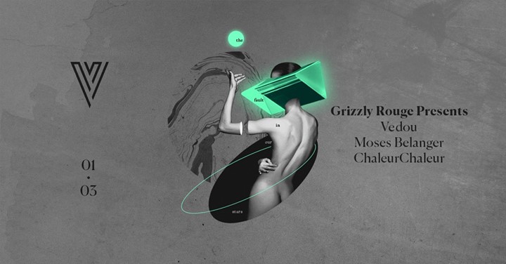 Grizzly Rouge Presents : Vedou Moses Belanger ChaleurChaleur
