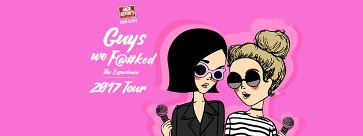 Guys We F@#ked: The Experience