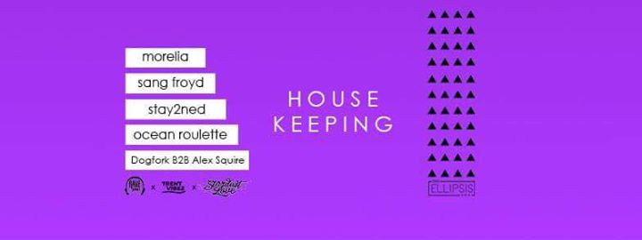 House Keeping w/ Morelia, Sang Froyd, Stay2ned