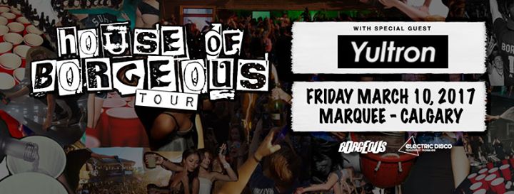 House of Borgeous Tour w/ Yultron + more at Marquee 3/10/2017