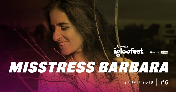Igloofest #6: Misstress Barbara