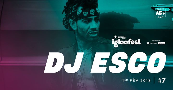 Igloofest #7: DJ Esco - 16+