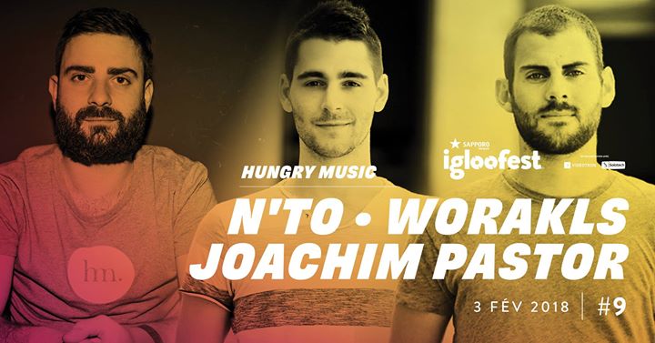 Igloofest #9: Hungry Music - N'to, Worakls, Joachim Pastor
