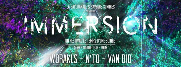 IMMERSION : WORAKLS (FR), N'TO (FR), VAN DID (CAN) / Bacchanale & Saveurs sonores