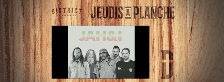 Jeudi à Planche - JAH & I