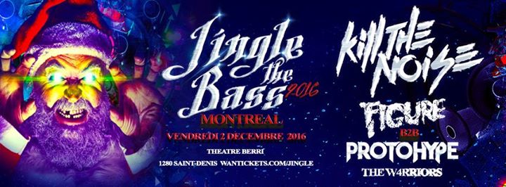 Jingle The Bass Montreal w/ Kill The Noise, Figure, Protohype