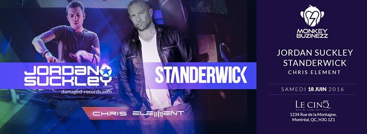 JORDAN SUCKLEY - STANDERWICK with Chris Element - Le Cin5 Montreal