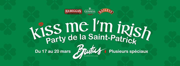 KISS ME I'M IRISH - party de la Saint-Patrick au Brutus