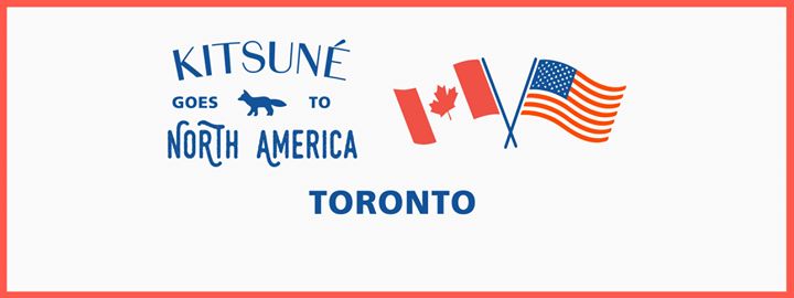 Kitsuné Goes to North America - Toronto