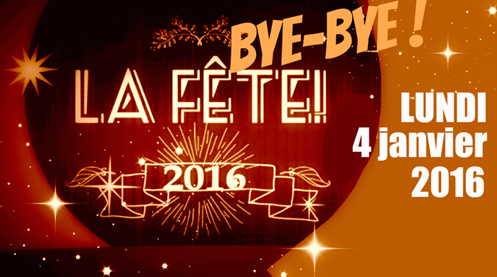 LA FÊTE • Lundi 4 janvier • La dernière !