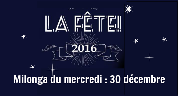 LA FÊTE • Milonga du Mercredi • 30 décembre