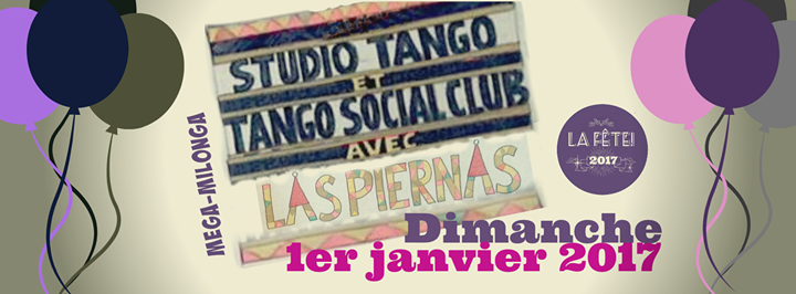 La FÊTE • Mega-Milonga •1er Janvier 2017