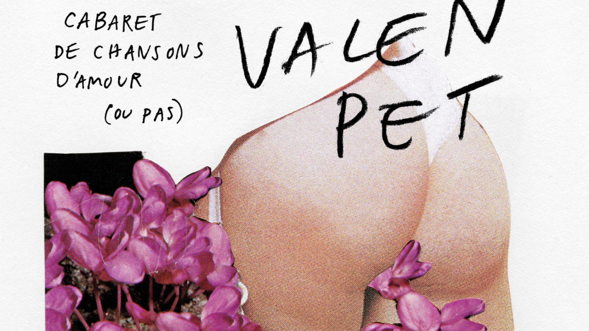 La Saint-Valenpet (cabaret de chansons d’amour - ou pas): Louis-Philippe Gingras, Marcie, Corps Gras, Invité(e) spécial(e), Animé par Julien Corriveau