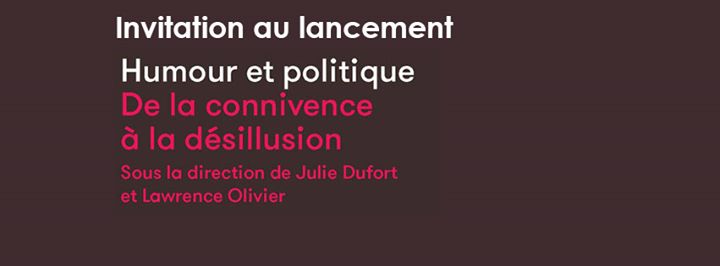 Lancement du livre Humour et politique: de la connivence à la désillusion