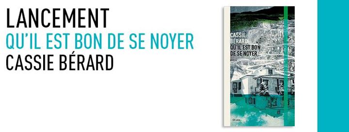 Livre «Qu'il est bon de se noyer » de Cassie Bérard