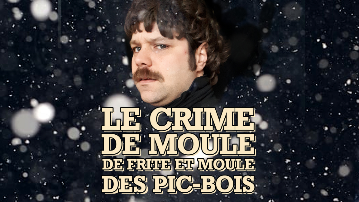 Le crime de Moule de Frite et Moule des Pic-Bois (Montréal 29 déc 1): Les Pic-Bois