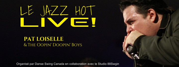 LE JAZZ HOT - LIVE - Pat Loiselle & the Oopin' Doopin' Boys! - Samedi 9 Avril 2016