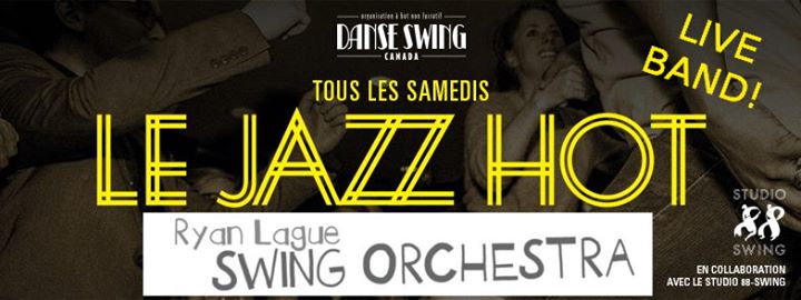 LE JAZZ HOT - LIVE - Ryan Lague Swing Orchestra - Samedi 06 Février 2016