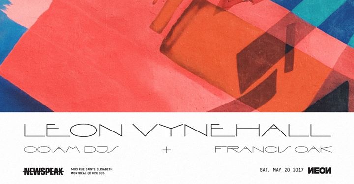 Leon Vynehall w/ 00:AM DJs & Francis Oak - Newspeak