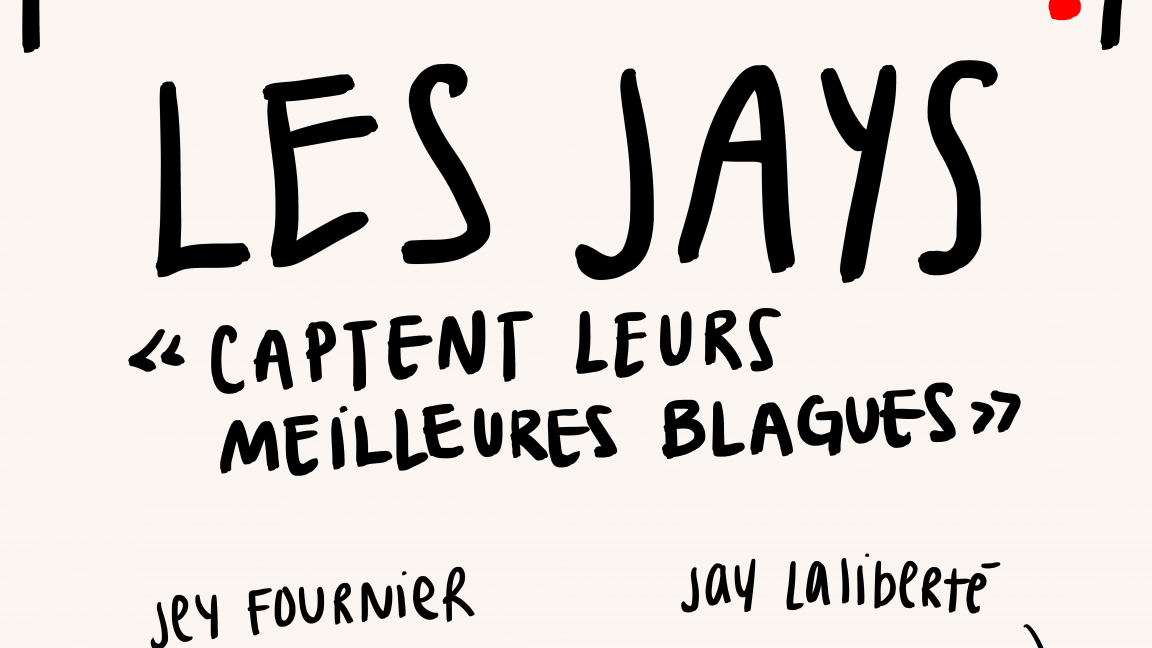 LES JAYS : Captent leurs meilleures blagues: Jey Fournier, Jay Laliberté