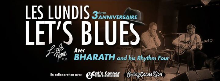 Les Lundis Let's Blues 3e anniversaire - avec Bharath and his Rhythm Four!